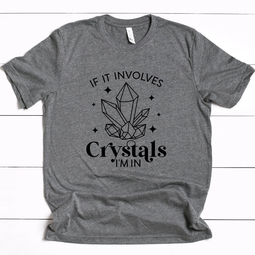 If It Involves Crystals I'm In Tee Shirt