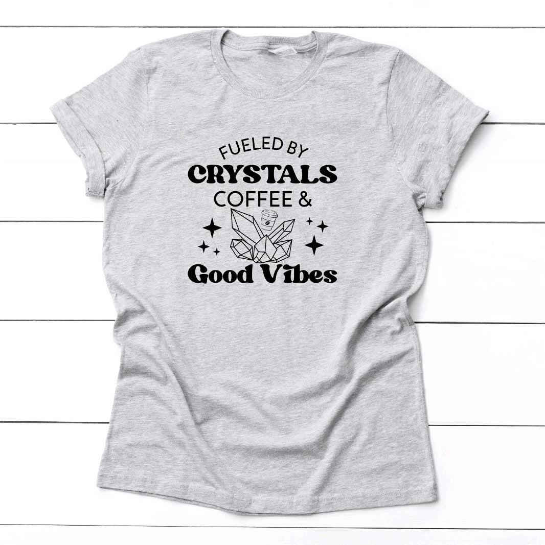 Fueled By Crystals, Coffee & Good Vibes Tee Shirt