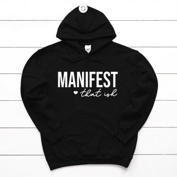 Manifest that ish Hoodie