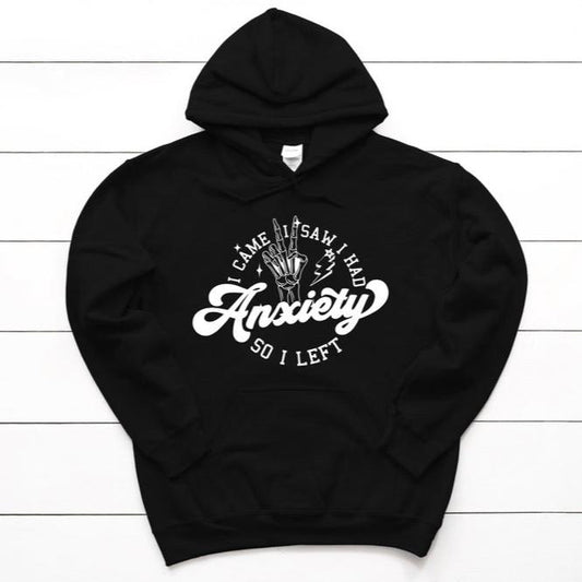 I came, I saw, I had Anxiety Hoodie