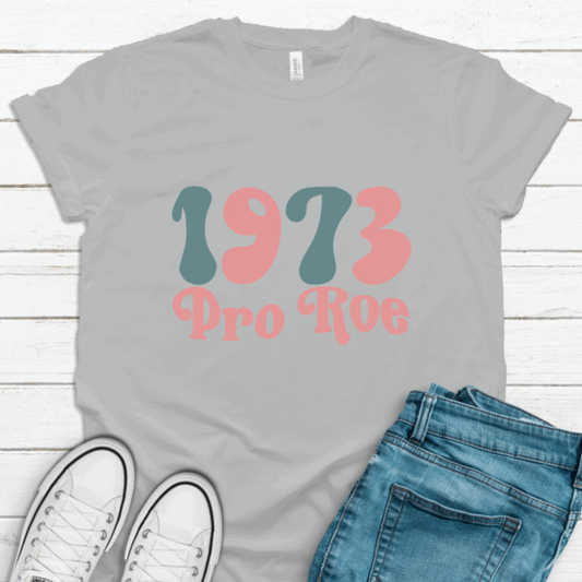 Pro Roe 1973 T-Shirt