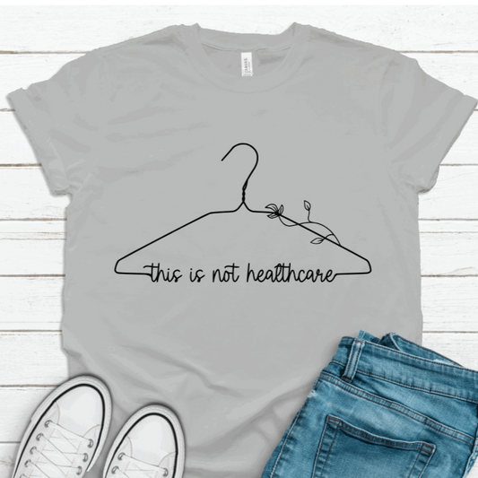 This is Not Healthcare T-Shirt