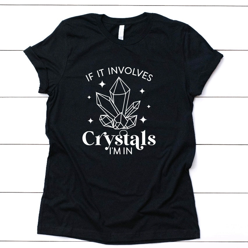 If It Involves Crystals I'm In T-Shirt