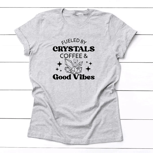 Fueled By Crystals, Coffee & Good Vibes T-Shirt