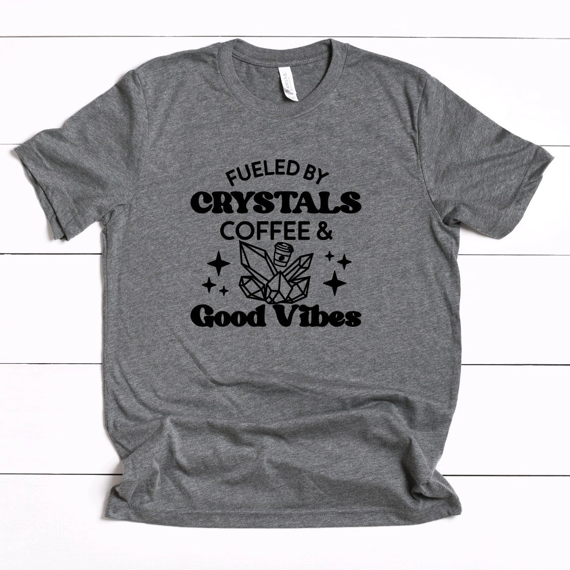 Fueled By Crystals, Coffee & Good Vibes T-Shirt