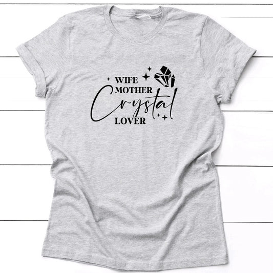 Wife Mother Crystal Lover T-Shirt