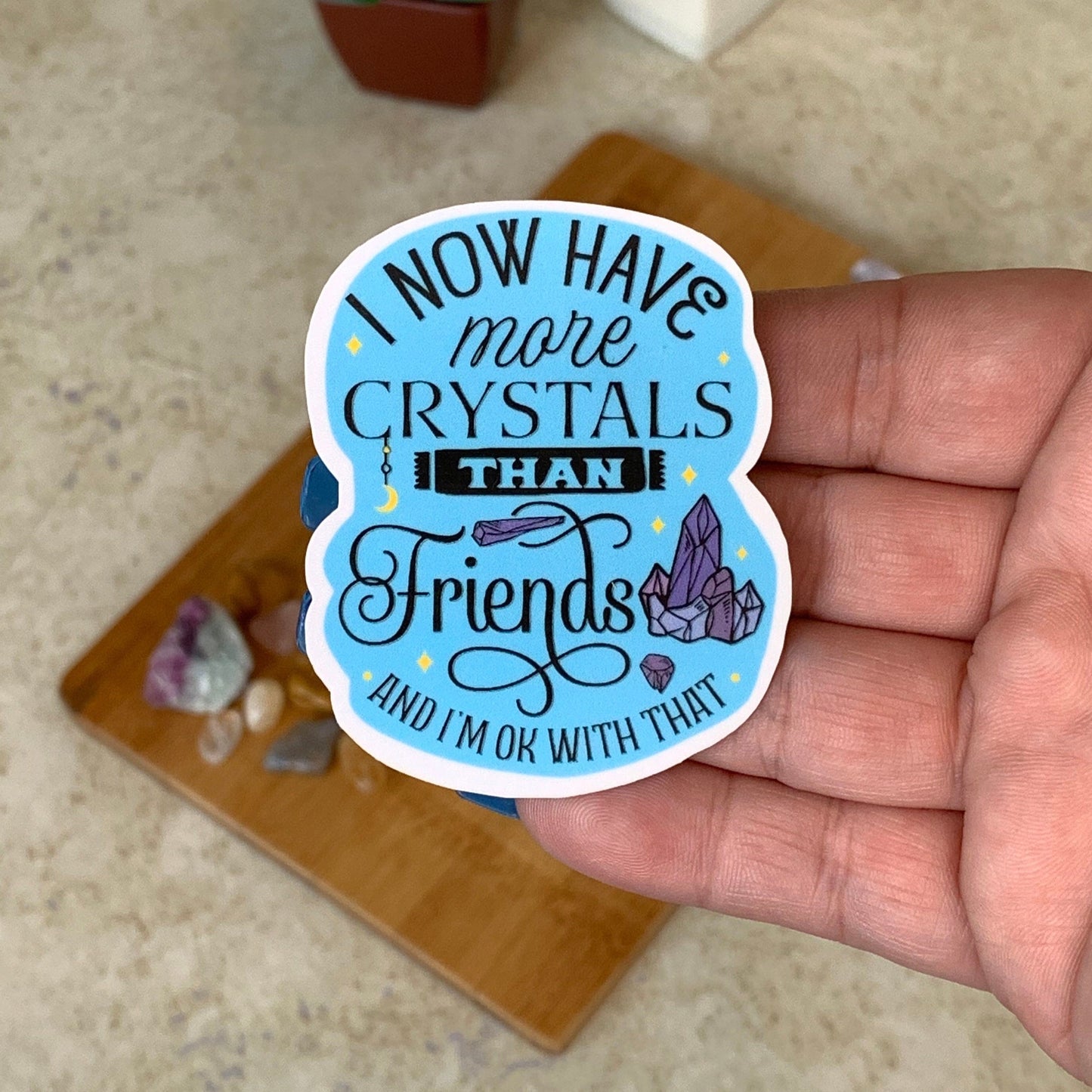 I Have More Crystals Than Friends Water Resistant Sticker/ Crystal Vinyl Decal /Crystal Sticker