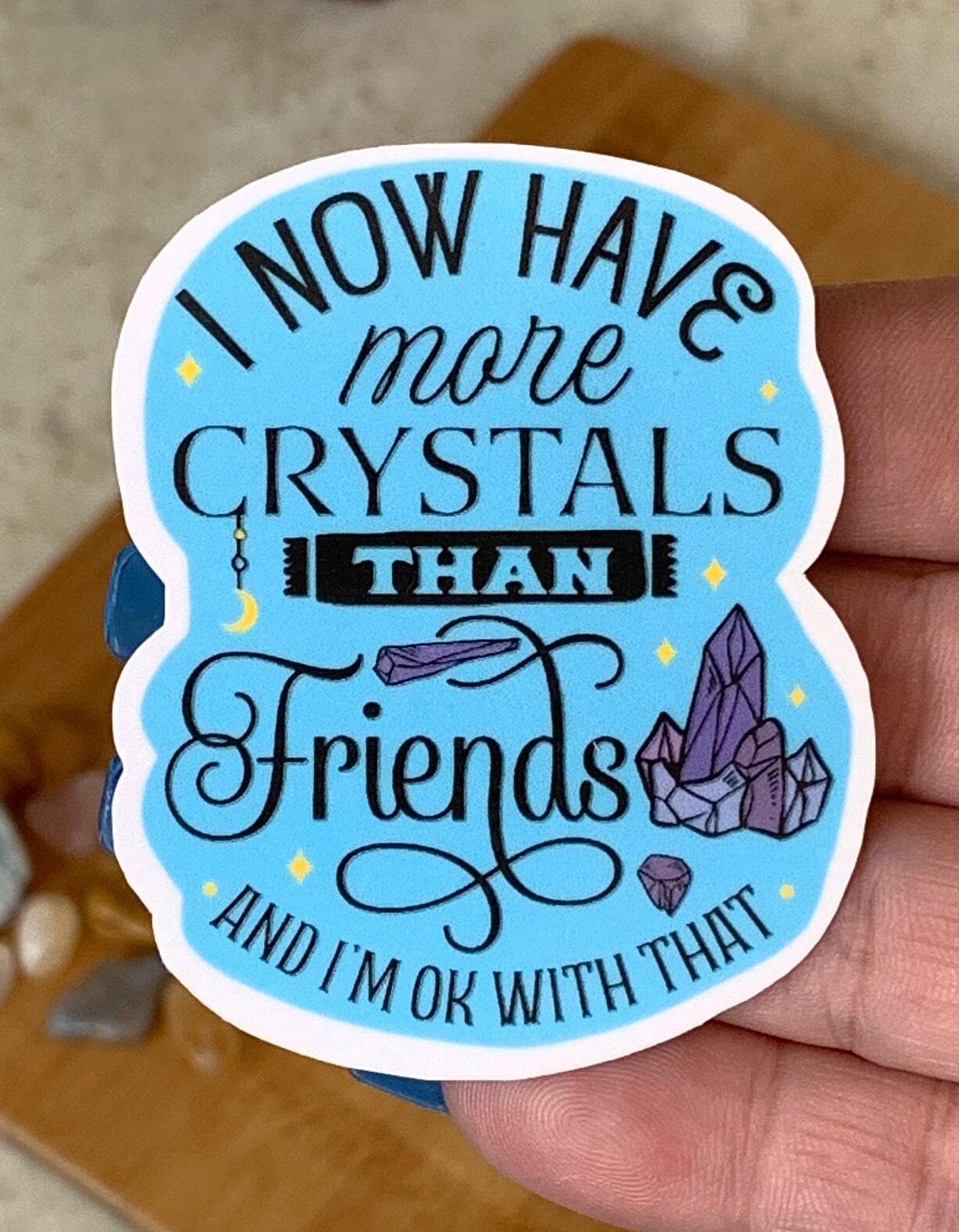 I Have More Crystals Than Friends Water Resistant Sticker/ Crystal Vinyl Decal /Crystal Sticker